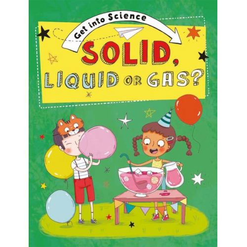 Jane Lacey - Get Into Science: Solid, Liquid or Gas?