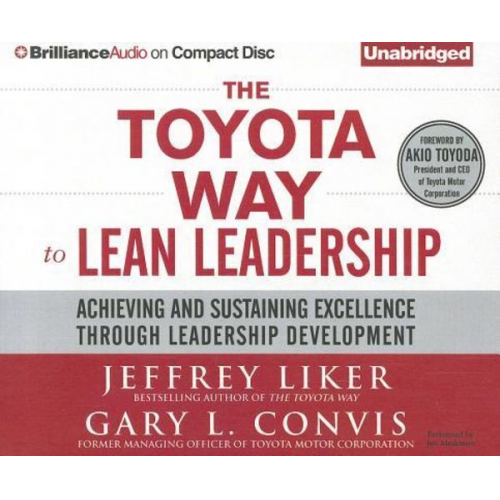 Jeffrey K. Liker Gary L. Convis - The Toyota Way to Lean Leadership: Achieving and Sustaining Excellence Through Leadership Development