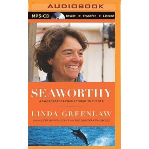 Linda Greenlaw - Seaworthy: A Swordboat Captain Returns to the Sea