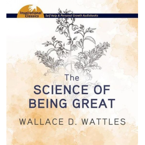 Wallace D. Wattles - The Science of Being Great