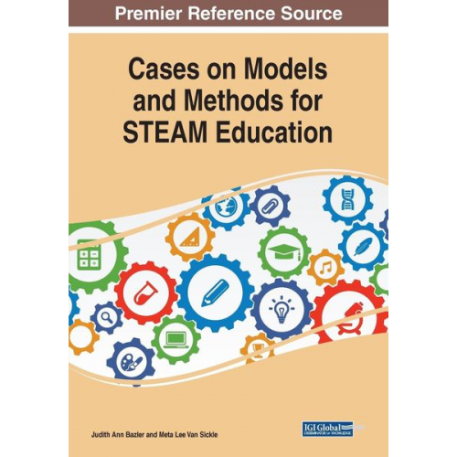 Cases on Models and Methods for STEAM Education