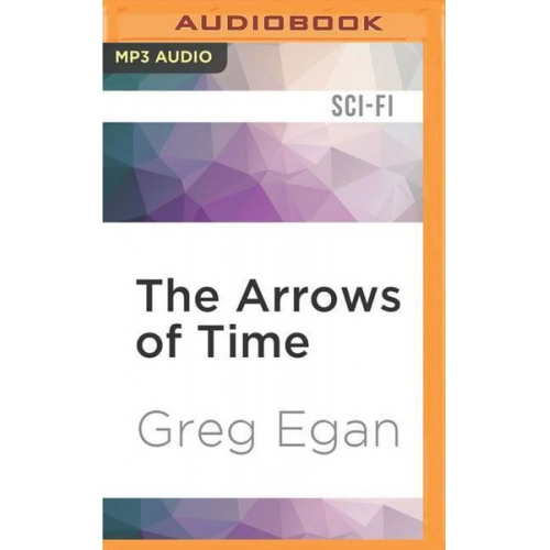 Greg Egan - The Arrows of Time