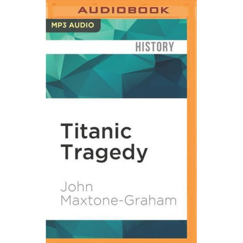 John Maxtone-Graham - Titanic Tragedy