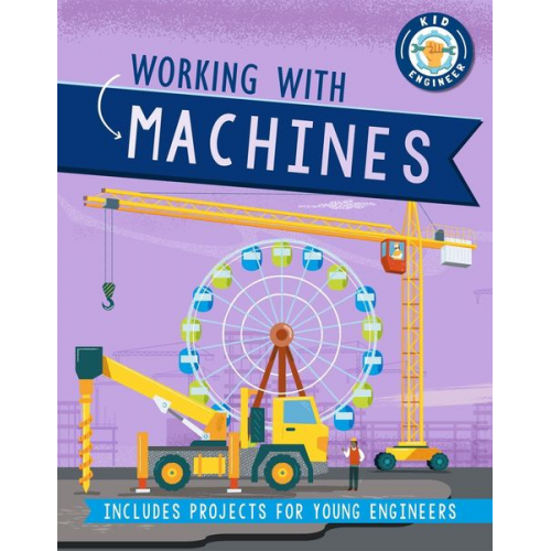 Sonya Newland - Kid Engineer: Working with Machines