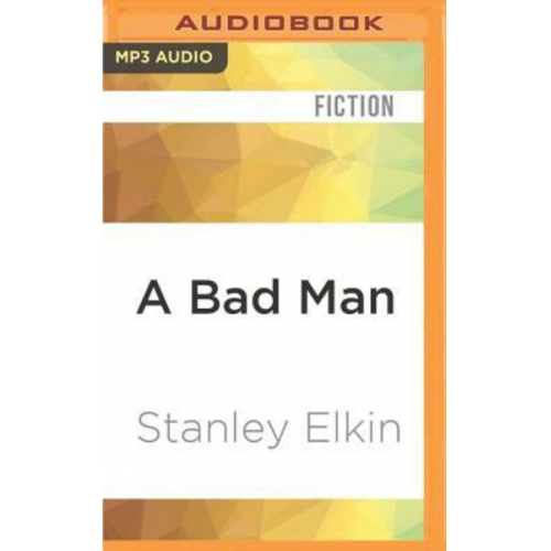 Stanley Elkin - A Bad Man