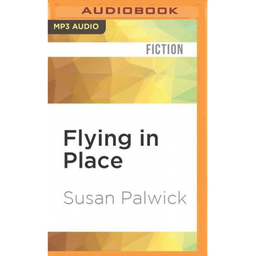 Susan Palwick - Flying in Place