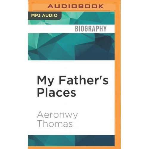 Aeronwy Thomas - My Father's Places