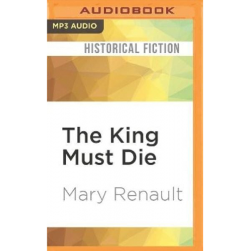 Mary Renault - The King Must Die