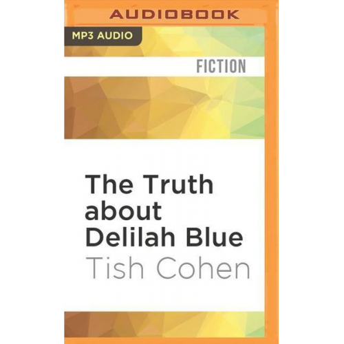 Tish Cohen - The Truth about Delilah Blue