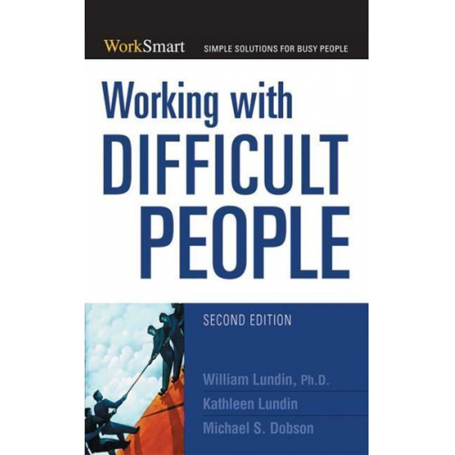 William Lundin Kathleen Lundin Michael S. Dobson - Working with Difficult People