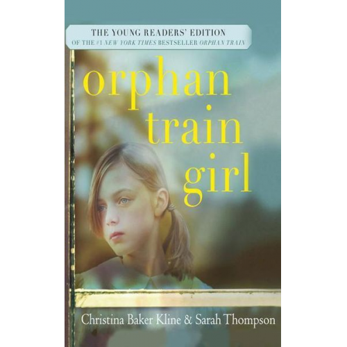 Christina Baker Kline - Orphan Train Girl: The Young Readers' Edition of Orphan Train