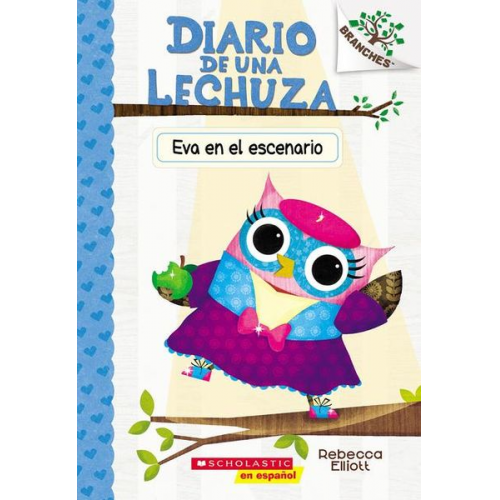 Rebecca Elliott - Diario de Una Lechuza #13: Eva En El Escenario (Owl Diaries #13: Eva in the Spotlight)