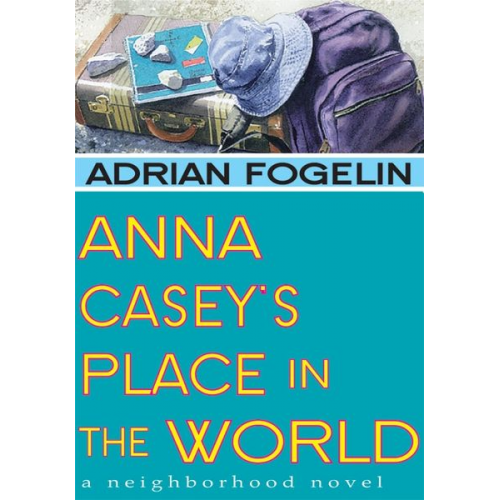 Adrian Fogelin - Anna Casey's Place in the World