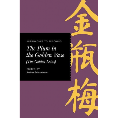 Approaches to Teaching the Plum in the Golden Vase (the Golden Lotus)
