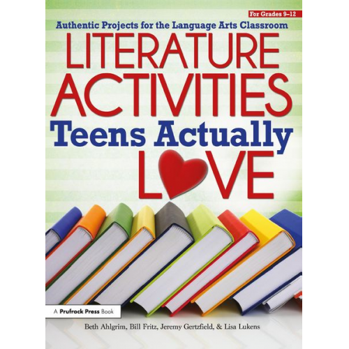 Beth Ahlgrim Bill Fritz Jeremy Gertzfield - Literature Activities Teens Actually Love