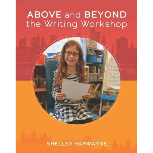 Shelley Harwayne - Above and Beyond the Writing Workshop