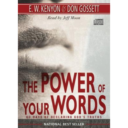 E. W. Kenyon Don Gossett - The Power of Your Words