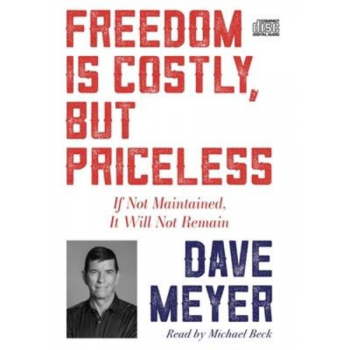 Dave Meyer - Freedom Is Costly, But Priceless