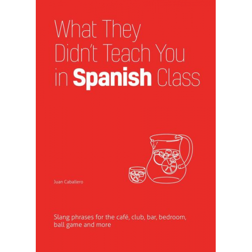 Juan Caballero - What They Didn't Teach You In Spanish Class