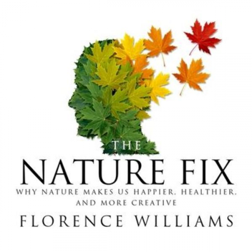 Florence Williams - The Nature Fix