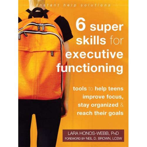 Lara Honos-Webb - Six Super Skills for Executive Functioning