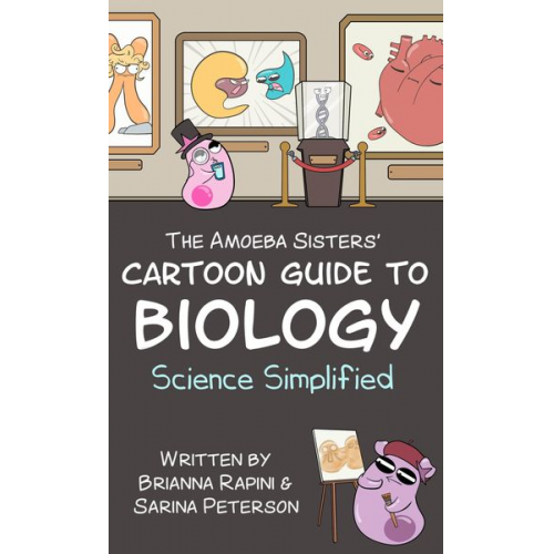 Brianna Rapini Sarina Peterson - The Amoeba Sisters' Cartoon Guide to Biology