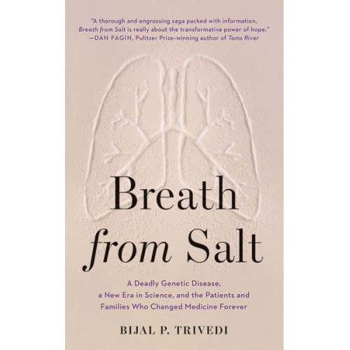 Bijal P. Trivedi - Breath from Salt: A Deadly Genetic Disease, a New Era in Science, and the Patients and Families Who Changed Medicine Forever