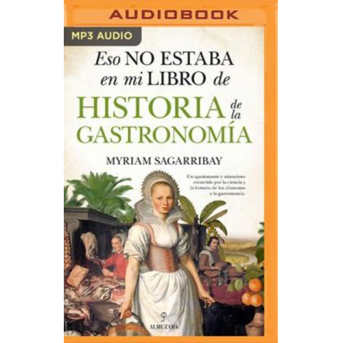 Myriam Sagarribay - Eso No Estaba En Mi Libro de Historia de la Gastronomía (Narración En Castellano)