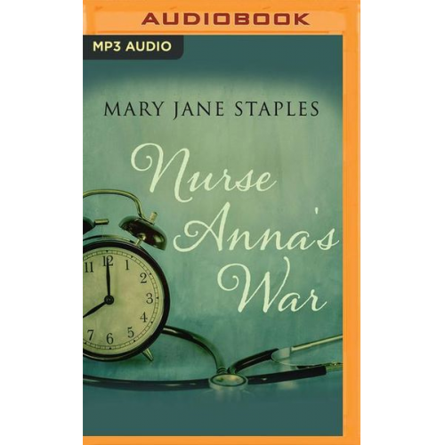 Mary J. Staples - Nurse Anna's War