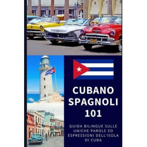 Tamara Marie - Spagnolo Cubano 101: Guida Bilingue Sulle Uniche Parole Ed Espressioni Dell'isola Di Cuba