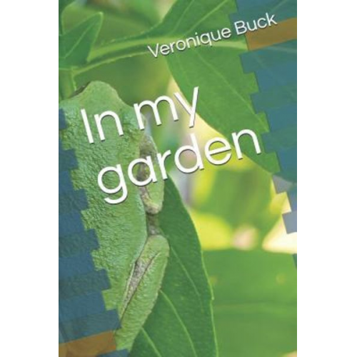 Veronique Buck - In My Garden