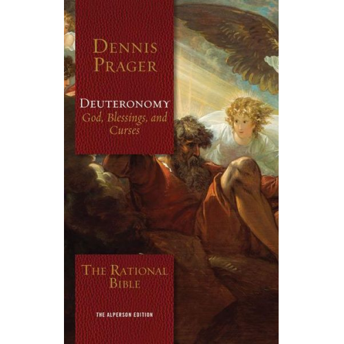 Dennis Prager - The Rational Bible: Deuteronomy: God, Blessings, and Curses