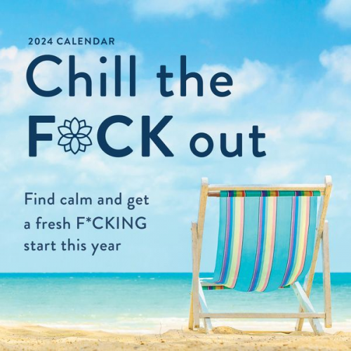 Sourcebooks - 2024 Chill the F*ck Out Wall Calendar: Find Calm and Get a Fresh F*cking Start This Year