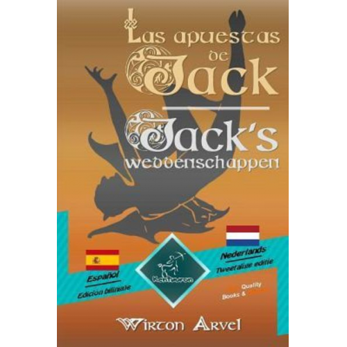 Las Apuestas de Jack (Un Cuento Celta) - Jack's Weddenschappen (Een Keltische Sage): Textos Bilingües En Paralelo - Tweetalig Met Parallelle Tekst: Es