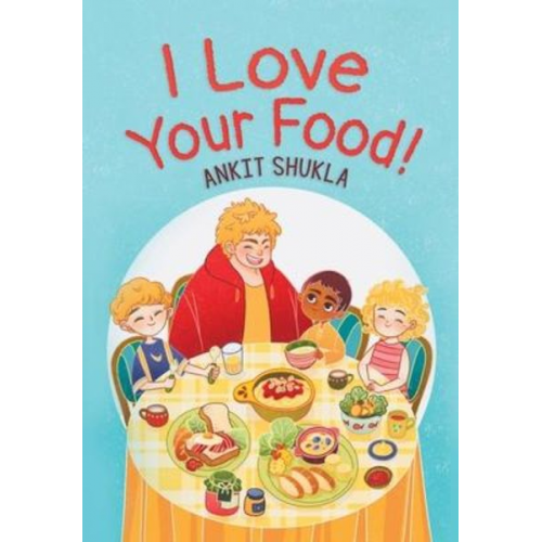 Ankit Shukla - I Love Your Food!