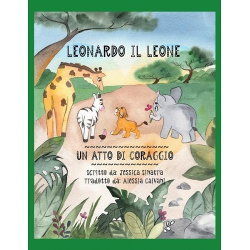 Alessia Calvani Jessica Oliva Sinatra - Leonardo Il Leone: Un Atto Di Coraggio