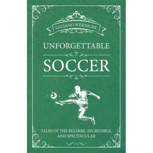 Luciano Wernicke - Unforgettable Soccer