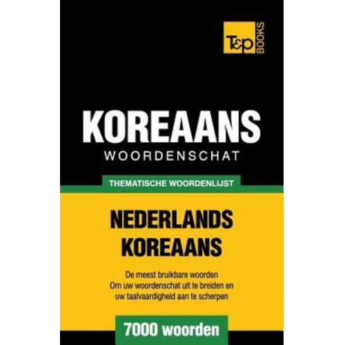 Andrey Taranov - Thematische woordenschat Nederlands-Koreaans - 7000 woorden