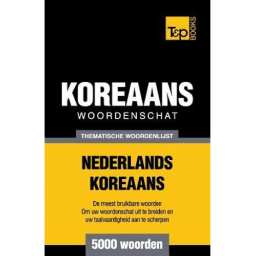 Andrey Taranov - Thematische woordenschat Nederlands-Koreaans - 5000 woorden