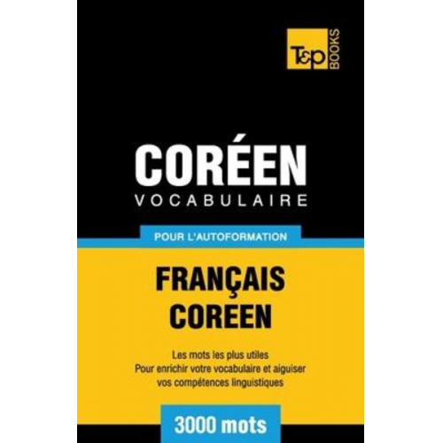 Andrey Taranov - Vocabulaire Français-Coréen pour l'autoformation - 3000 mots