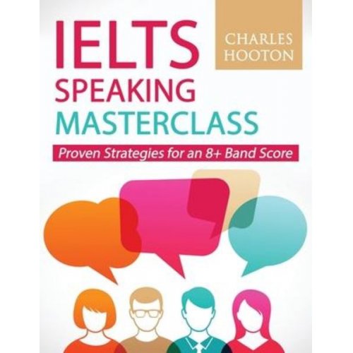 Charles Hooton - IELTS Speaking Masterclass: Proven Strategies for an 8+ Band Score