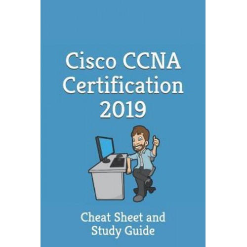 Certification Shortcut - Cisco CCNA Certification 2019 - Cheat Sheet & Study Guide: Cheat Sheet and Study Guide