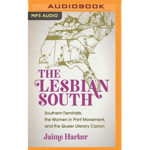 Jaime Harker - The Lesbian South: Southern Feminists, the Women in Print Movement, and the Queer Literary Canon