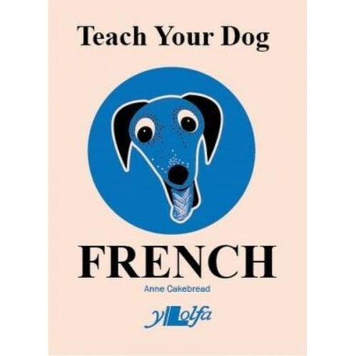 Anne Cakebread - Teach Your Dog French