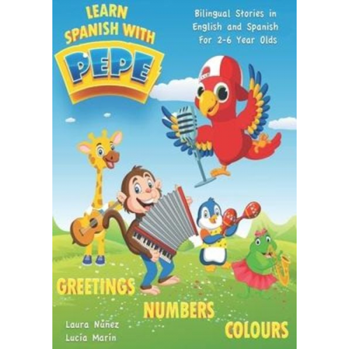 Laura Núñez Lucía Marín - Learn Spanish with Pepe: Easy Stories in English and Spanish for 2-6 Year Olds.