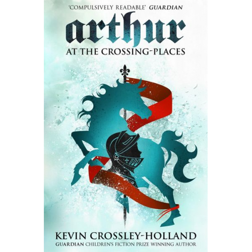 Kevin Crossley-Holland - Arthur: At the Crossing Places