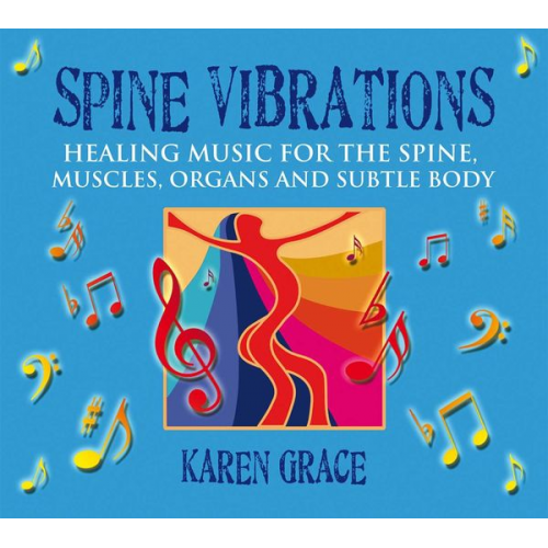 Karen Grace - Spine Vibrations: Healing Music for the Spine, Muscles, Organs and Subtle Body