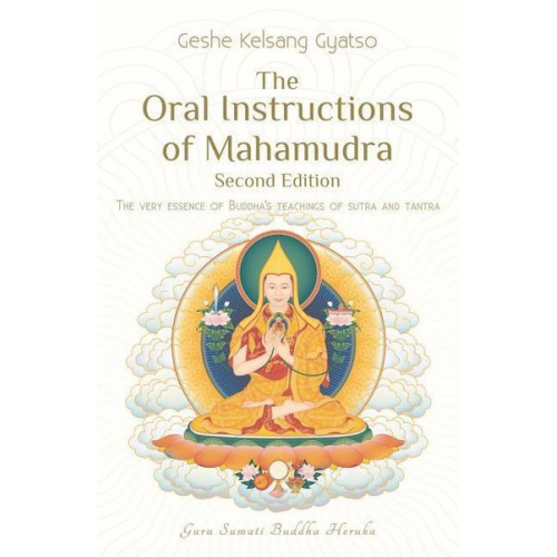 Geshe Kelsang Gyatso - The Oral Instructions of Mahamudra: The Very Essence of Buddha's Teachings of Sutra and Tantra