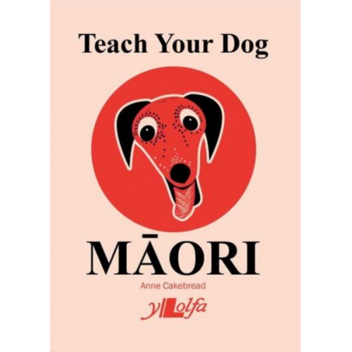 Anne Cakebread - Teach Your Dog Maori