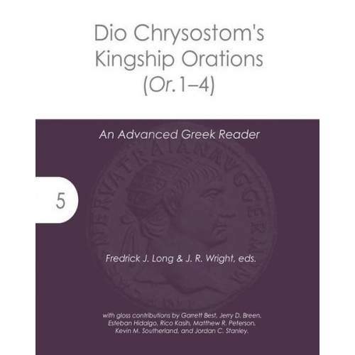 Fredrick J. Long - Dio Chrysostom's Kingship Orations (Or. 1-4)